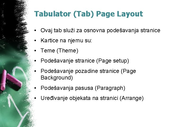 Tabulator (Tab) Page Layout • Ovaj tab služi za osnovna podešavanja stranice • Kartice