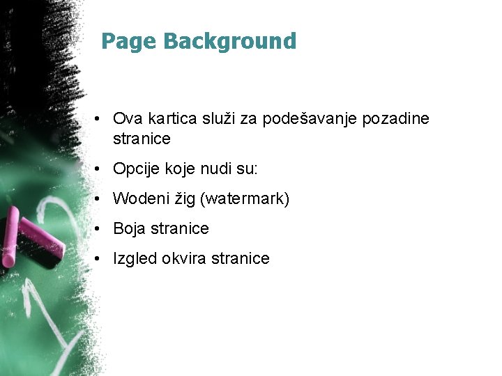 Page Background • Ova kartica služi za podešavanje pozadine stranice • Opcije koje nudi