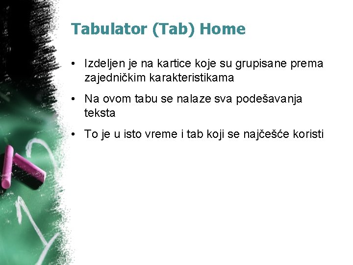 Tabulator (Tab) Home • Izdeljen je na kartice koje su grupisane prema zajedničkim karakteristikama