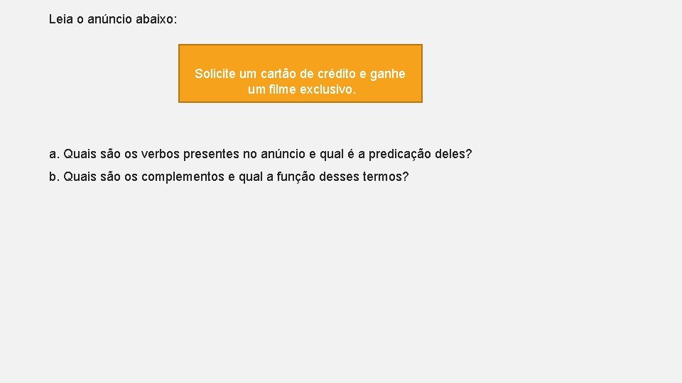 Leia o anúncio abaixo: Solicite um cartão de crédito e ganhe um filme exclusivo.