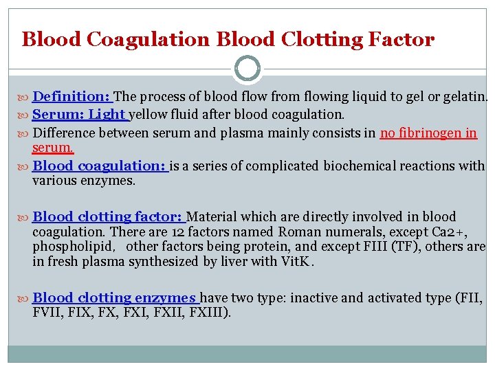 Blood Coagulation Blood Clotting Factor Definition: The process of blood flow from flowing liquid