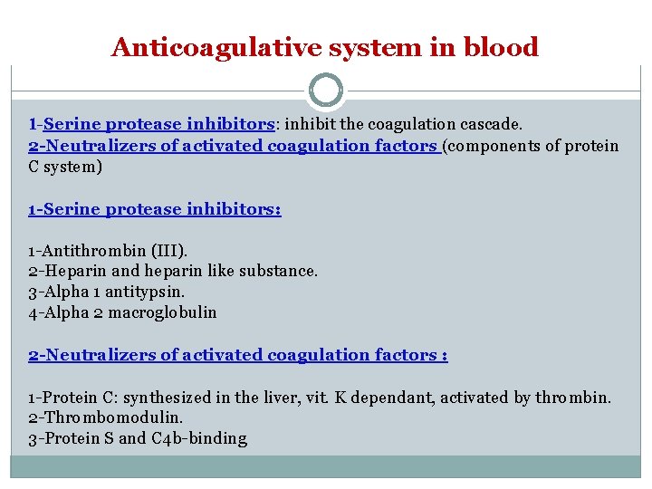 Anticoagulative system in blood 1 -Serine protease inhibitors: inhibit the coagulation cascade. 2 -Neutralizers