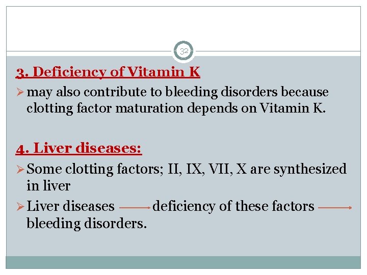 32 3. Deficiency of Vitamin K Ø may also contribute to bleeding disorders because