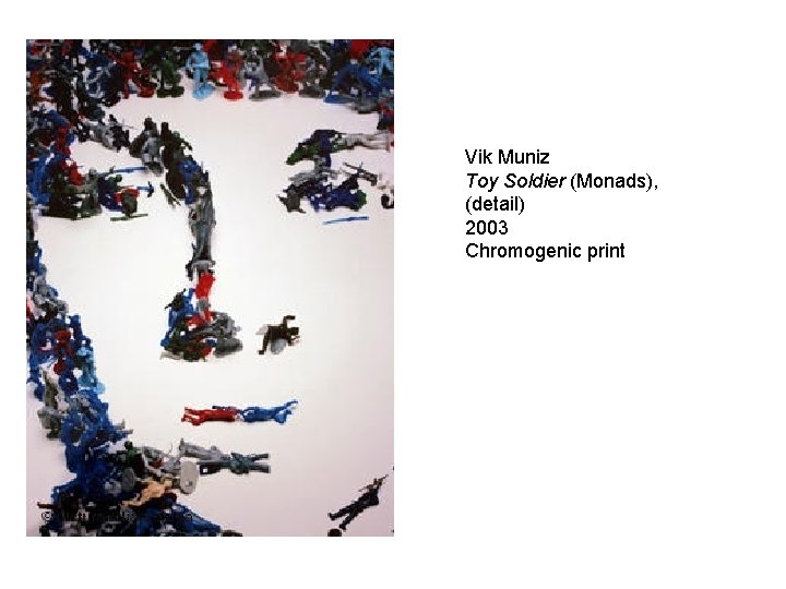 Vik Muniz Toy Soldier (Monads), (detail) 2003 Chromogenic print 