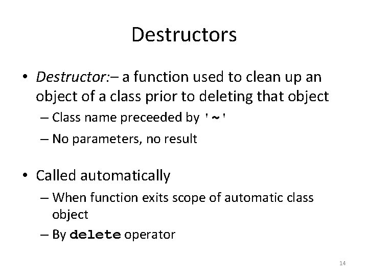 Destructors • Destructor: – a function used to clean up an object of a Destructors • Destructor: – a function used to clean up an object of a