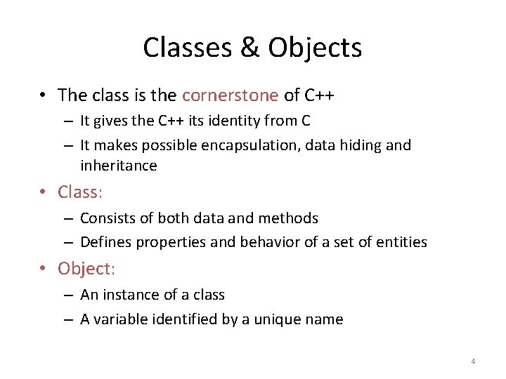 Classes & Objects • The class is the cornerstone of C++ – It gives Classes & Objects • The class is the cornerstone of C++ – It gives