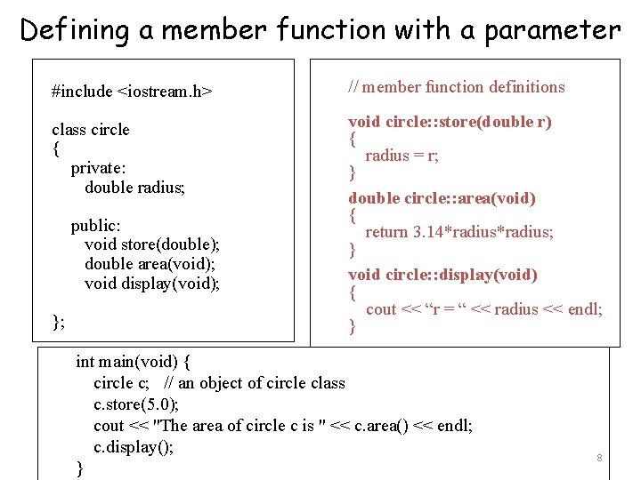 Defining a member function with a parameter #include <iostream. h> // member function definitions Defining a member function with a parameter #include <iostream. h> // member function definitions