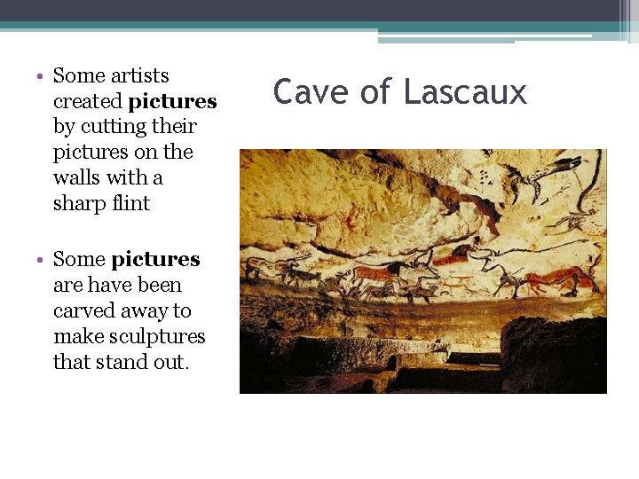  • Some artists created pictures by cutting their pictures on the walls with