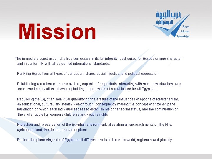 Mission The immediate construction of a true democracy in its full integrity, best suited