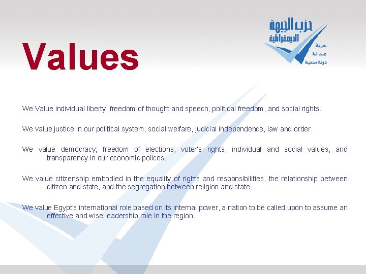 Values We Value individual liberty, freedom of thought and speech, political freedom, and social