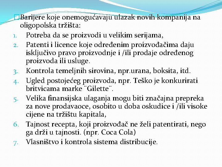 �Barijere koje onemogućavaju ulazak novih kompanija na oligopolska tržišta: 1. Potreba da se proizvodi