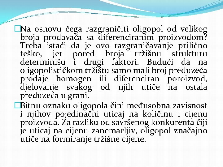 �Na osnovu čega razgraničiti oligopol od velikog broja prodavača sa diferenciranim proizvodom? Treba istaći