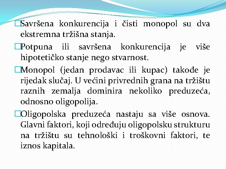 �Savršena konkurencija i čisti monopol su dva ekstremna tržišna stanja. �Potpuna ili savršena konkurencija