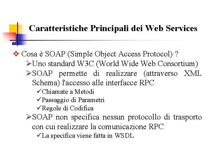 Caratteristiche Principali dei Web Services v Cosa è SOAP (Simple Object Access Protocol) ?