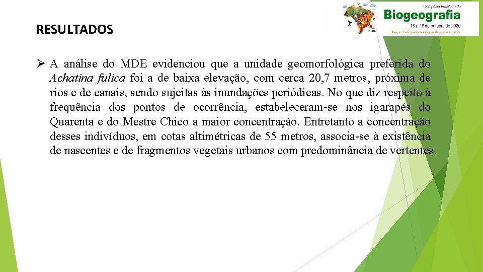 RESULTADOS Ø A análise do MDE evidenciou que a unidade geomorfológica preferida do Achatina