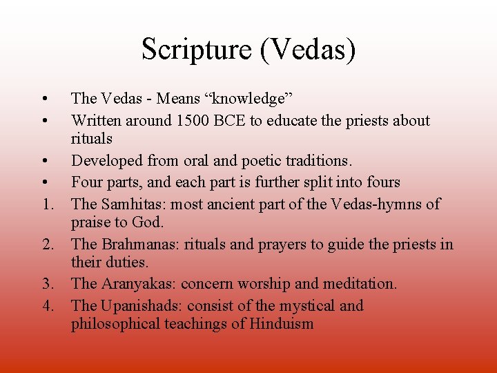 Scripture (Vedas) • • 1. 2. 3. 4. The Vedas - Means “knowledge” Written