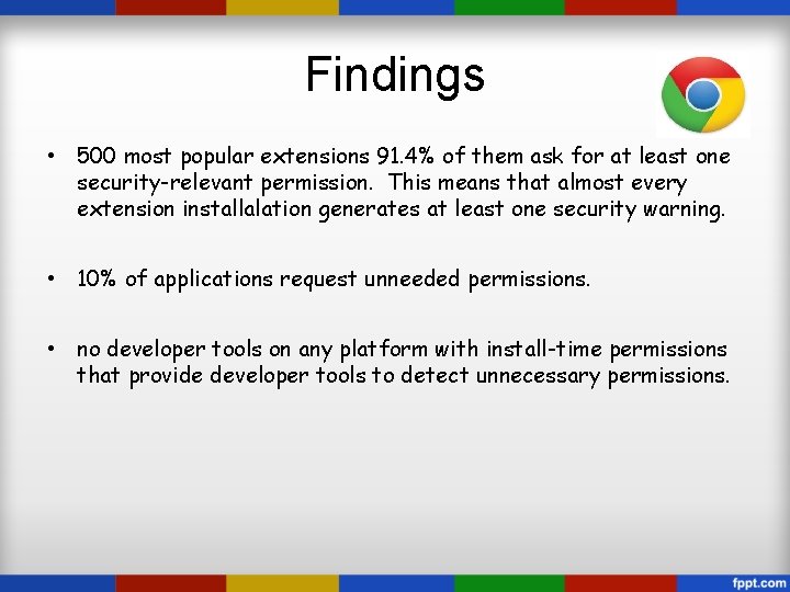 Findings • 500 most popular extensions 91. 4% of them ask for at least