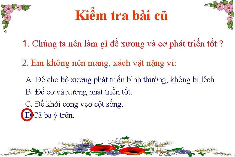 Kiểm tra bài cũ 1. Chúng ta nên làm gì để xương và cơ