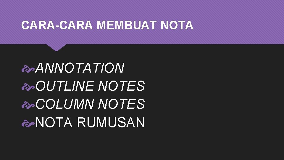 CARA-CARA MEMBUAT NOTA ANNOTATION OUTLINE NOTES COLUMN NOTES NOTA RUMUSAN 