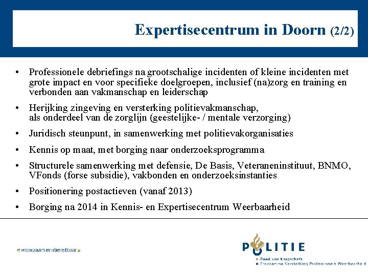 Expertisecentrum in Doorn (2/2) • Professionele debriefings na grootschalige incidenten of kleine incidenten met