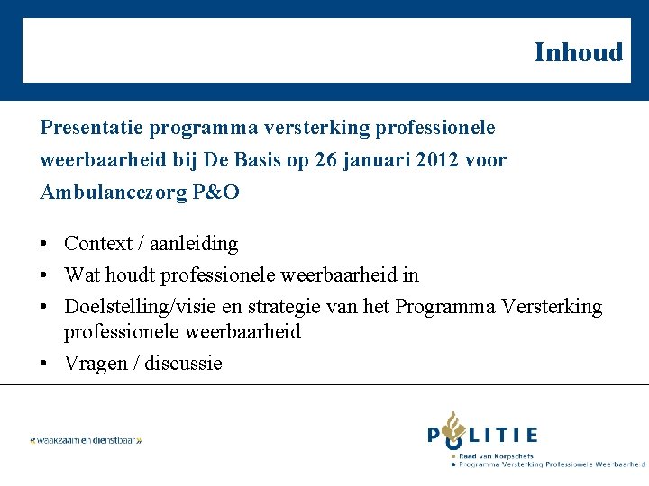 Inhoud Presentatie programma versterking professionele weerbaarheid bij De Basis op 26 januari 2012 voor