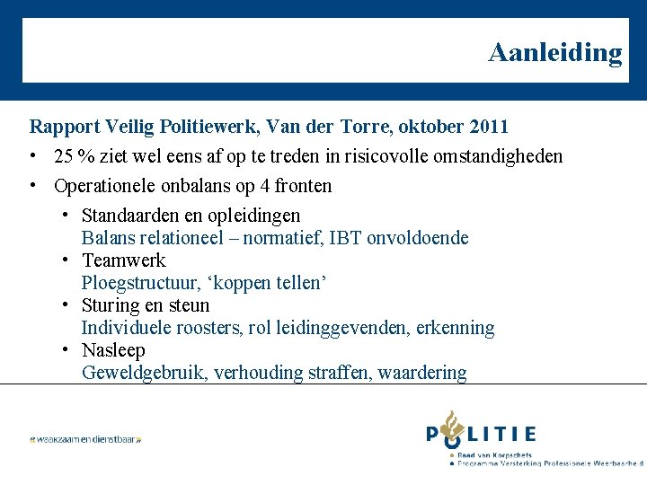 Aanleiding Rapport Veilig Politiewerk, Van der Torre, oktober 2011 • 25 % ziet wel