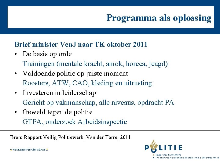 Programma als oplossing Brief minister Ven. J naar TK oktober 2011 • De basis