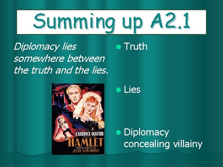 Summing up A 2. 1 Diplomacy lies somewhere between the truth and the lies.