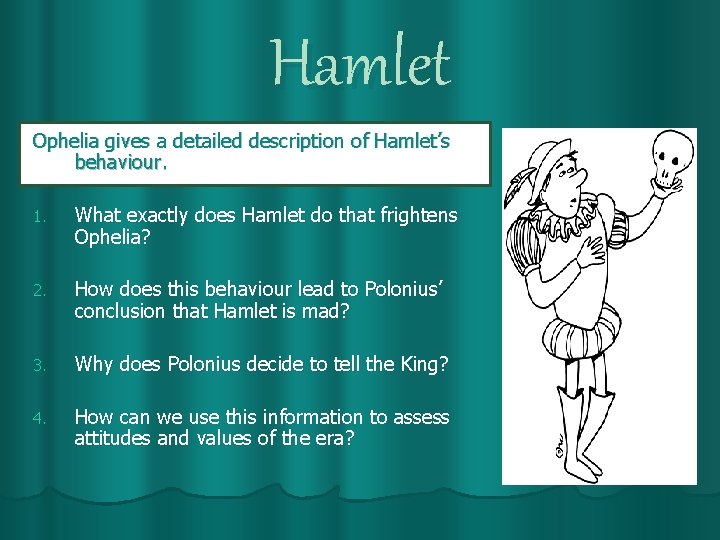 Hamlet Ophelia gives a detailed description of Hamlet’s behaviour. 1. What exactly does Hamlet