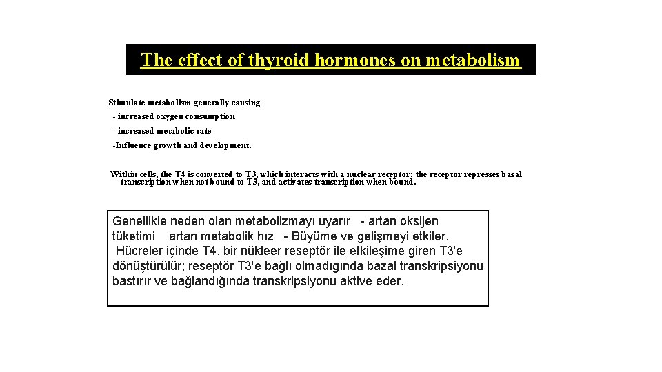 The effect of thyroid hormones on metabolism Stimulate metabolism generally causing - increased oxygen