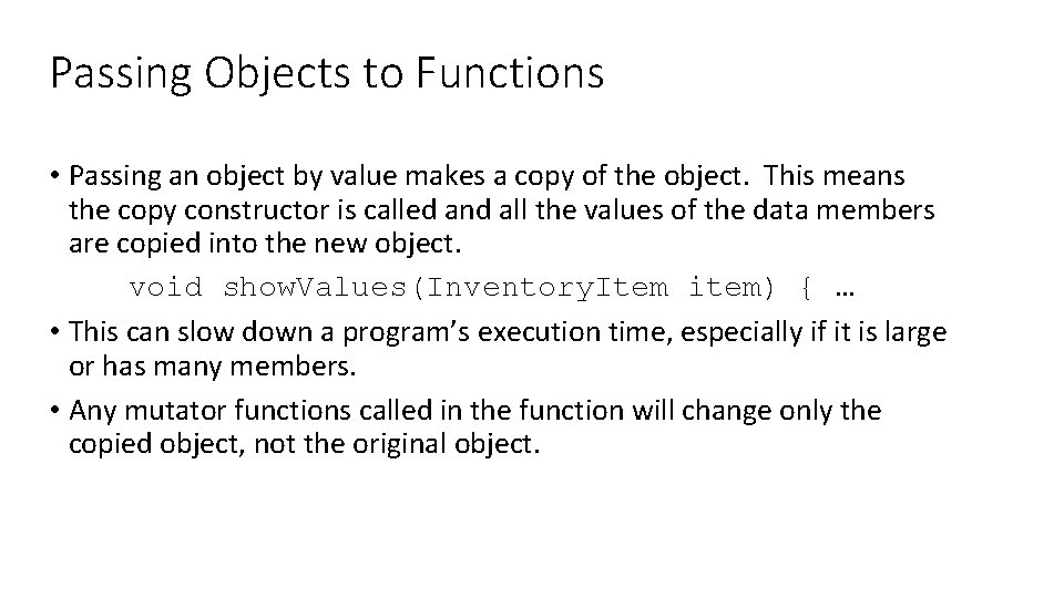 Passing Objects to Functions • Passing an object by value makes a copy of