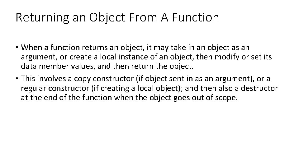 Returning an Object From A Function • When a function returns an object, it