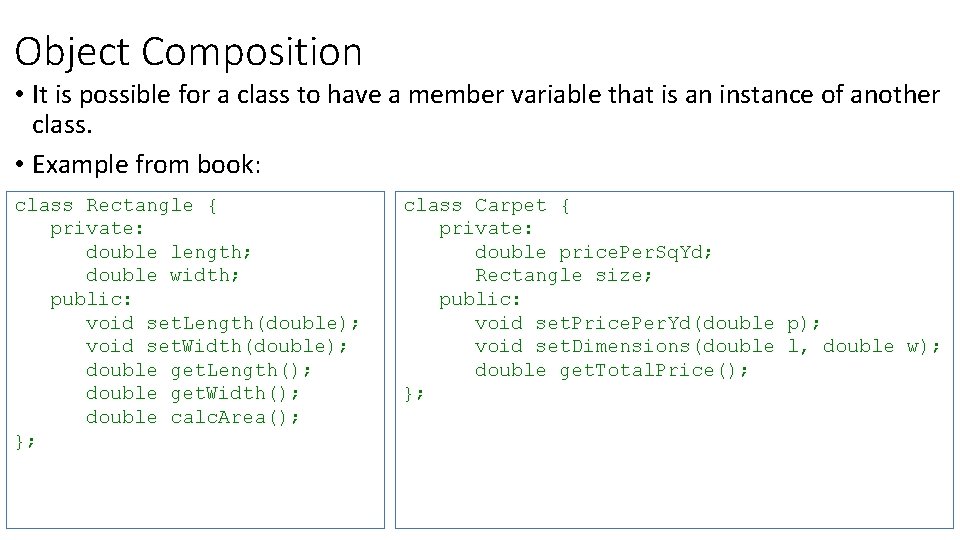 Object Composition • It is possible for a class to have a member variable