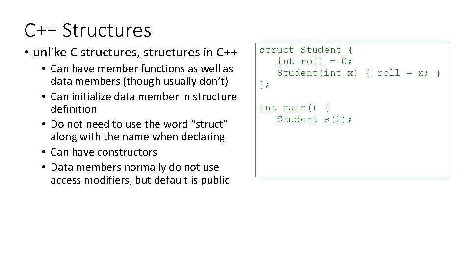 C++ Structures • unlike C structures, structures in C++ • Can have member functions