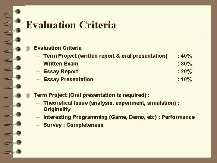 Evaluation Criteria 4 Evaluation Criteria – – Term Project (written report & oral presentation)