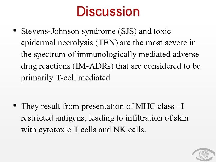 Discussion • Stevens-Johnson syndrome (SJS) and toxic epidermal necrolysis (TEN) are the most severe