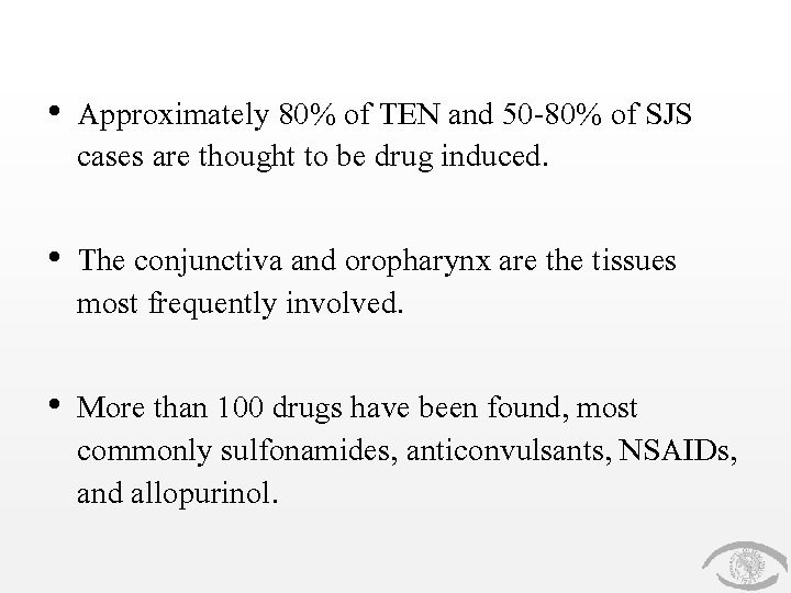  • Approximately 80% of TEN and 50 -80% of SJS cases are thought