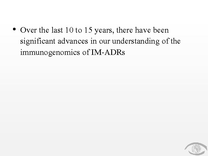  • Over the last 10 to 15 years, there have been significant advances