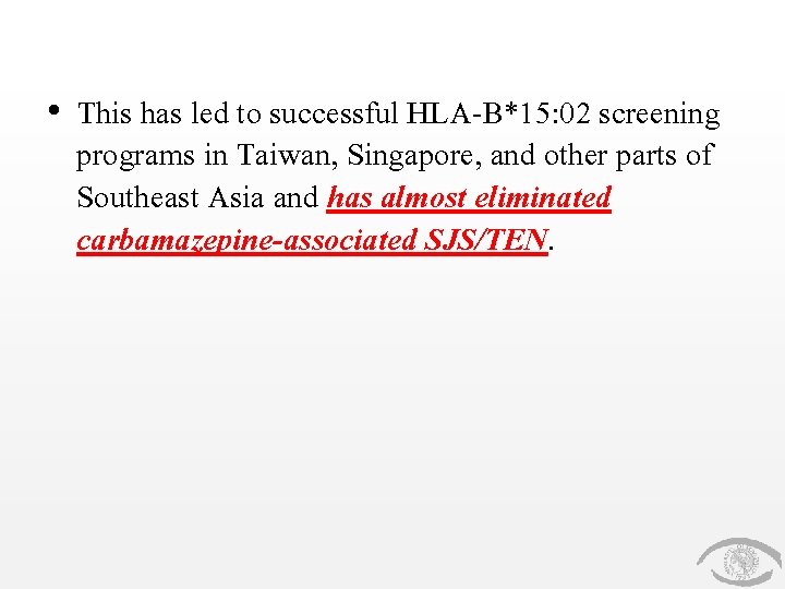  • This has led to successful HLA-B*15: 02 screening programs in Taiwan, Singapore,
