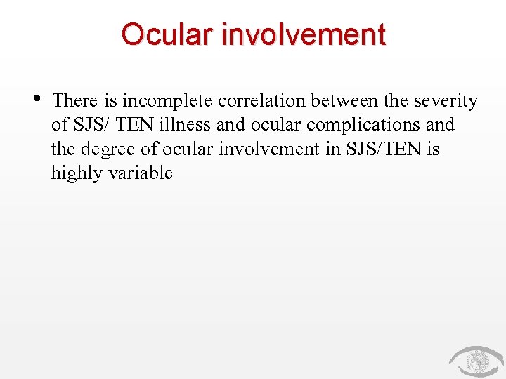 Ocular involvement • There is incomplete correlation between the severity of SJS/ TEN illness
