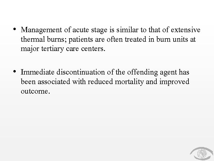  • Management of acute stage is similar to that of extensive thermal burns;