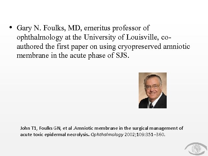  • Gary N. Foulks, MD, emeritus professor of ophthalmology at the University of