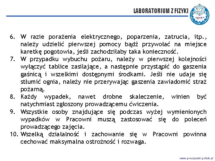 LABORATORIUM Z FIZYKI 6. W razie porażenia elektrycznego, poparzenia, zatrucia, itp. , należy udzielić