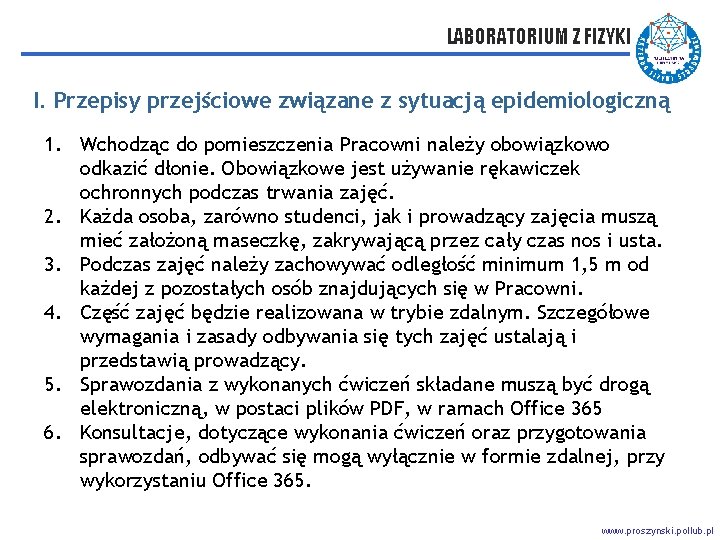 LABORATORIUM Z FIZYKI I. Przepisy przejściowe związane z sytuacją epidemiologiczną 1. Wchodząc do pomieszczenia