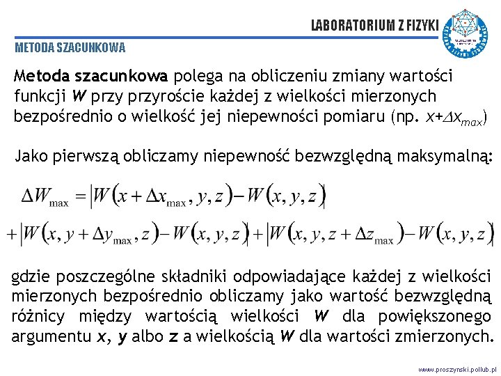 LABORATORIUM Z FIZYKI METODA SZACUNKOWA Metoda szacunkowa polega na obliczeniu zmiany wartości funkcji W