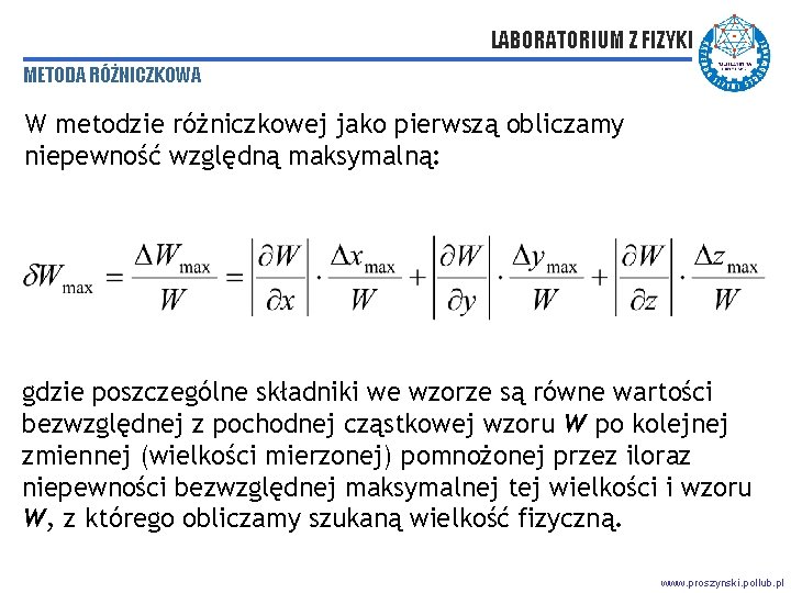 LABORATORIUM Z FIZYKI METODA RÓŻNICZKOWA W metodzie różniczkowej jako pierwszą obliczamy niepewność względną maksymalną: