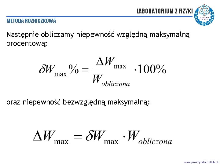 LABORATORIUM Z FIZYKI METODA RÓŻNICZKOWA Następnie obliczamy niepewność względną maksymalną procentową: oraz niepewność bezwzględną