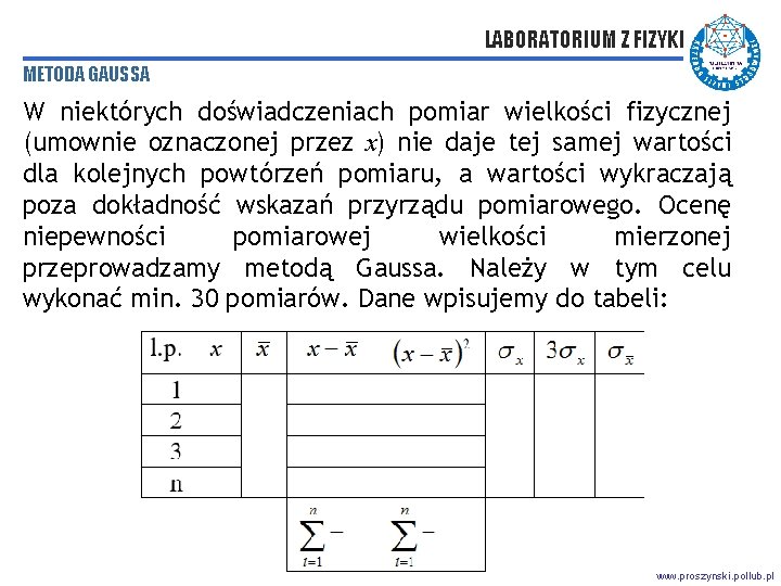 LABORATORIUM Z FIZYKI METODA GAUSSA W niektórych doświadczeniach pomiar wielkości fizycznej (umownie oznaczonej przez