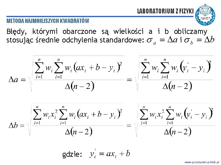 LABORATORIUM Z FIZYKI METODA NAJMNIEJSZYCH KWADRATÓW Błędy, którymi obarczone są wielkości a i b