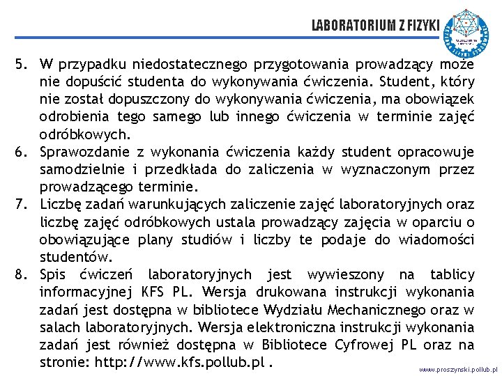 LABORATORIUM Z FIZYKI 5. W przypadku niedostatecznego przygotowania prowadzący może nie dopuścić studenta do